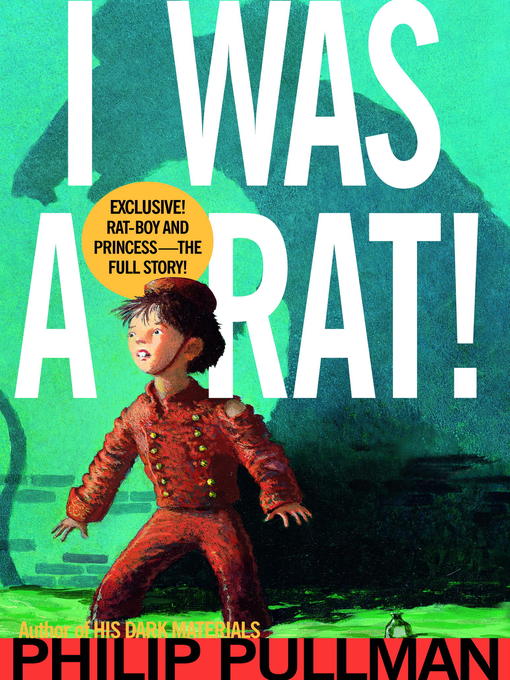 Title details for I Was a Rat! by Philip Pullman - Wait list